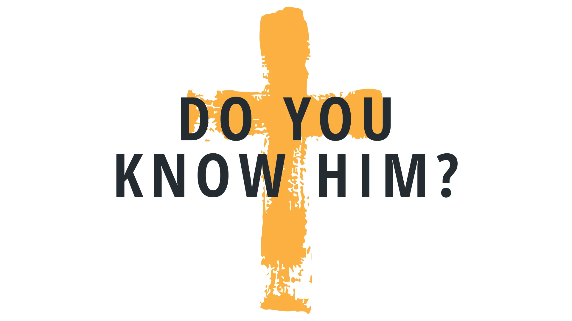 Do You Know Him