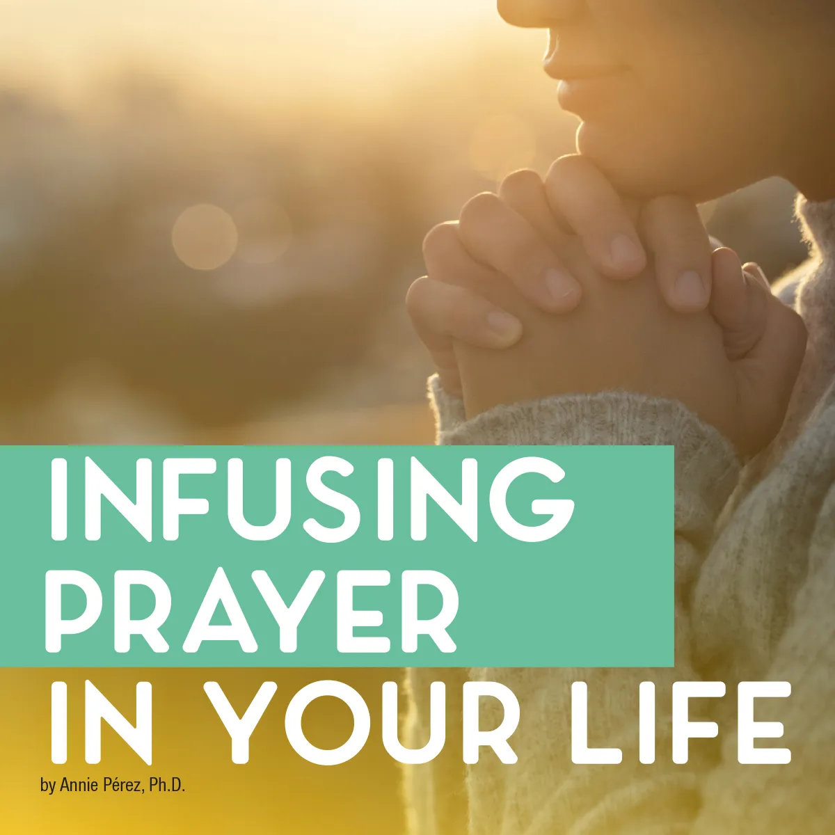 Infusing Prayer in Your Life